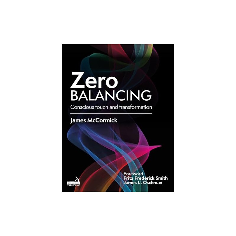 Zero Balancing: Conscious Touch and Transformation