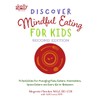 Discover Mindful Eating for Kids: 75 Activities for Managing Picky