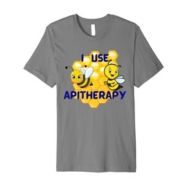 I use apitherapy. It's an alternative therapy. Premium T-Shirt