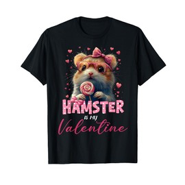 Cute Hamster Valentine's Day Hamster Is My Valentine Outfits T-Shirt
