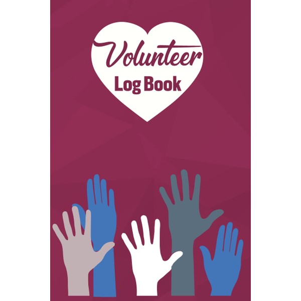 Volunteer Logbook: Work Hours Log For Volunteer Community Service Log