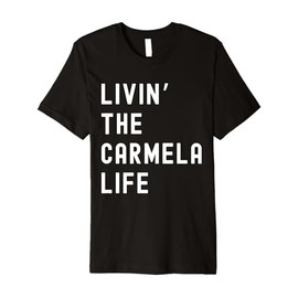 Carmela Living The Carmela Life Name Funny Premium T-Shirt
