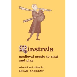 Minstrels: Medieval Music to Sing and Play