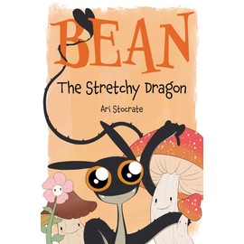 Bean The Stretchy Dragon: A Sally & Bean Adventure