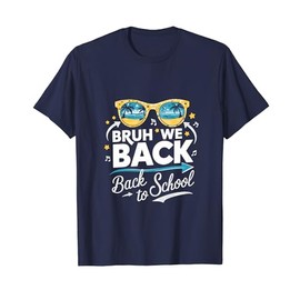 Bruh We Back Cool Back to School Sunglasses Teachers Kids T-Shirt