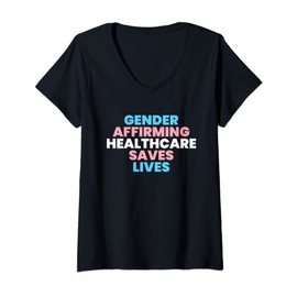 Womens Gender Affirming Healthcare Saves Lives - Trans Pride V-Neck T-Shirt