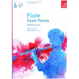 Flute Exam Pieces 20142017, Grade 6 Score, Part & 2 CDs: Selected from the 20142017 Syllabus (ABRSM Exam Pieces)