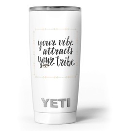 Design Skinz Your Vibe Attracts Your Tribe - Skin Decal Vinyl Wrap Kit Compatible with The Yeti Rambler Cooler Tumbler Cups