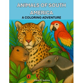 Animals of South America: A Coloring Adventure
