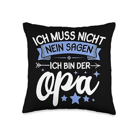 Opa Und Großvater Sprüche Zum Vatertag Muss Nicht Nein Sagen Ich Bin Der Opa Grandfather Saying [German Language] Throw Pillow, 16x16, Multicolor