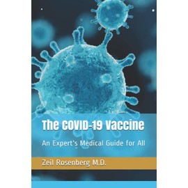 The COVID-19 Vaccine: An Expert's Medical Guide for All