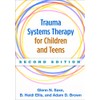Trauma Systems Therapy for Children and Teens, Second Edition