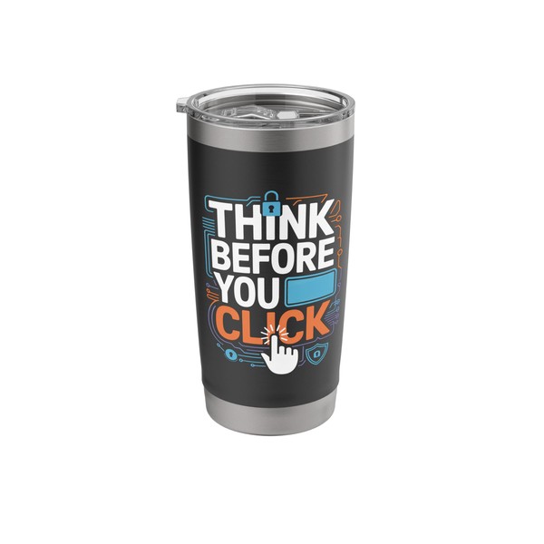 Think Before You Click Cybersecurity Cyber Security Engineer Stainless Steel
