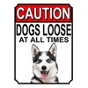 CAUTION DOGS LOOSE AT ALL TIMES METAL GATE SIGN SIBERIAN