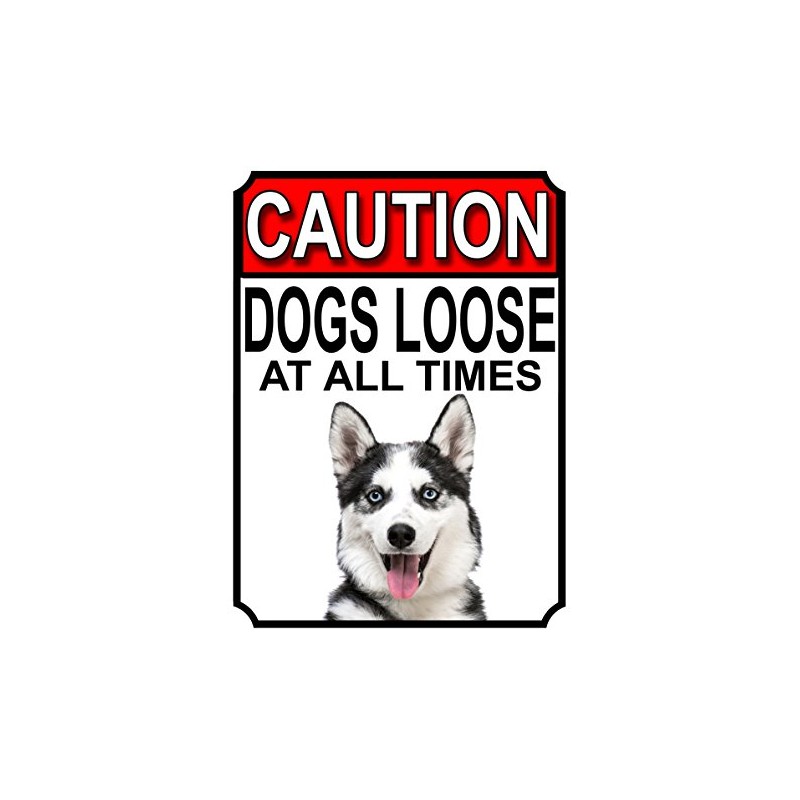 CAUTION DOGS LOOSE AT ALL TIMES METAL GATE SIGN SIBERIAN