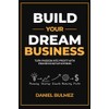 Build Your Dream Business: Turn Passion Into Profit With Proven