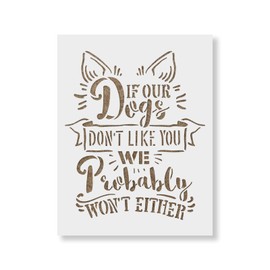 If Our Dogs Don't Like You Stencil - Reusable Stencils for Painting - Create DIY If Our Dogs Don't Like You Home Decor