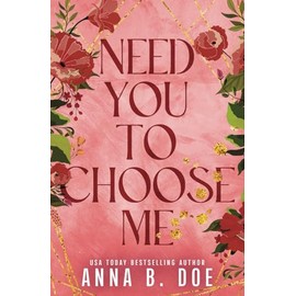 Need You To Choose Me: A single dad surprise pregnancy small town romance (Special Edition)