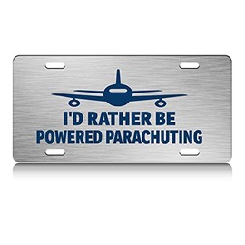 Press Fans - I'd Rather BE Powered Parachuting Aviation Pilot S.Steel Car SUV Truck License Plate Decorative Tag Chrome-D#z49