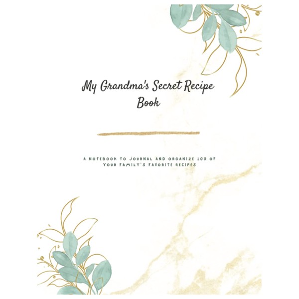 My Grandma's Secret Recipe Book: A Notebook to Journal and