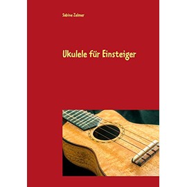 Ukulele für Einsteiger: Liedbegleitung und erstes Melodiespiel auf der Ukulele (in C-Stimmung) mit Noten und Tabulatur