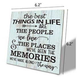 Home Decor Sign, The Best Things in Life are the People We Love the Places We've Been and the Memories.., Wood Plaque Table Art Sign 6.2 * 6.2inch, Rustic Family Room Decor, Gift for Family Member