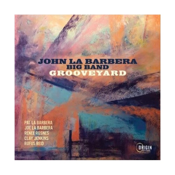JOHN LA BARBERA BIG BAND GROOVEYARD NEW CD