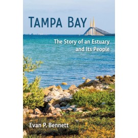 Tampa Bay: The Story Of An Estuary And Its People