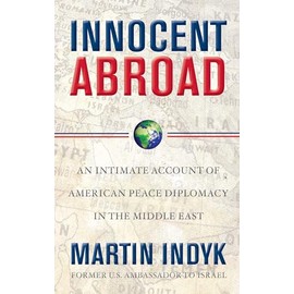 Innocent Abroad: An Intimate Account of American Peace Diplomacy in the Middle East
