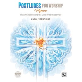 Postludes for Worship -- Hymns: Piano Arrangements for the Close of Services (Worship Essentials)