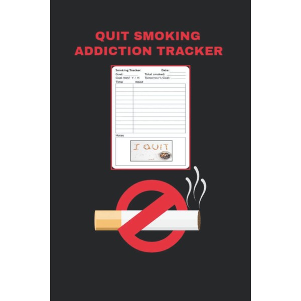 QUIT SMOKING ADDICTION TRACKER: QUIT SMOKING TRACKER LOG BOOK