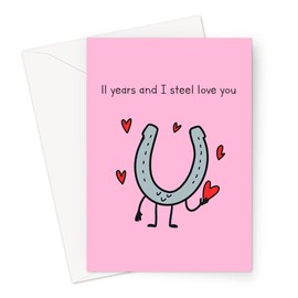 11 Years And I Steel Love You Greeting Card | Steel 11 Year Funny Wedding Anniversary Card, Eleventh Anniversary Card For Husband Or Wife, Him Or Her, Steel Joke Anniversary Card