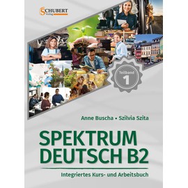 Spektrum Deutsch B2: Teilband 1: Integriertes Kurs- und Arbeitsbuch für Deutsch als Fremdsprache
