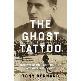 The Ghost Tattoo: Discovering the hidden truth of my father's Holocaust