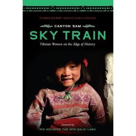 Sky Train: Tibetan Women On The Edge Of History