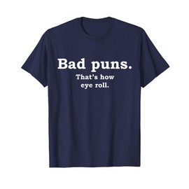 Bad Puns That's How Eye Roll Funny Joke T-Shirt T-Shirt