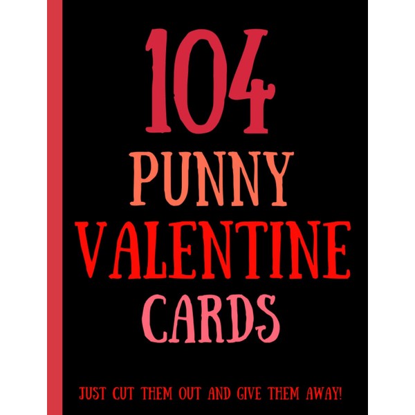 104 Punny Valentine Cards: A Book Filled With Adorable Pun