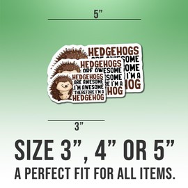 Hedgehog Stickers Hedgehog Lover Decals Hedgehogs are Awesome I'm Awesome Therefore I'm a Hedgehog Funny Vinyl Stickers Weather-Resistant Stickers for Water Bottles Laptop Car 5"