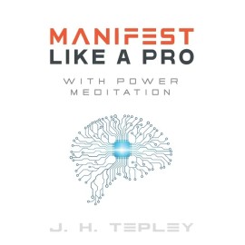 Manifest Like A Pro With Power Meditation: Connect With Your Power And Purp...