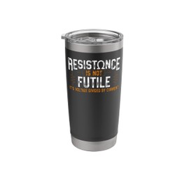 Electrician Pun Resistance Isn'T Futile It'S Voltage Divided Stainless Steel Insulated Tumbler