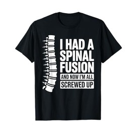 Spinal Fusion Art For Men Women Spine Lumbar Spinal Fusion T-Shirt