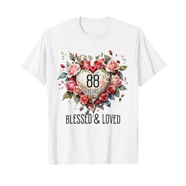 88 Years Blessed Loved Rose Flower Heart 88th Birthday Women T-Shirt