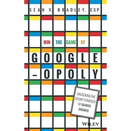 Win the Game of Googleopoly: Unlocking the Secret Strategy of Search Engines