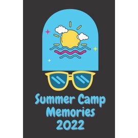 Summer Camp Journal Memories 2022: Camp Journal, Camp Notebook, Kids Camping Journal, Teen Girl Summer Camp 2022, 120 Pages, Lined Paper, 6 X 9", Gift ... Trip Camp, Vacation, Cool Camps, travel.