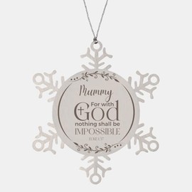 Inspirational Mummy Christmas Ornament Engraved Snowflake for Colleague Coworker Family, Mummy Luke 1:37 for with God Nothing Shall be Impossible, Bible Verse Religious Quotes Gifts for Mummy Cus