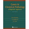 Cases in Chemical Pathology: A Diagnostic Approach (Fourth Edition)