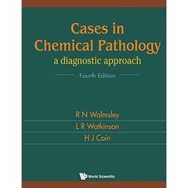 Cases in Chemical Pathology: A Diagnostic Approach (Fourth Edition)