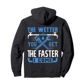 The Wetter You Get The Faster I Come Funny Plumber Gift Pullover Hoodie
