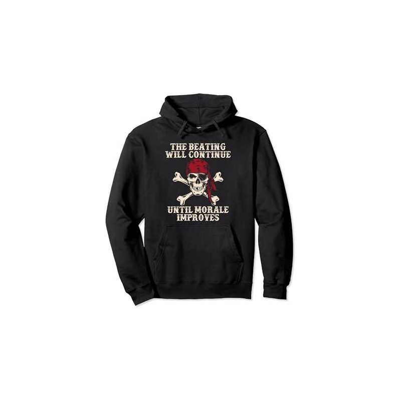 Pirate The Beatings Will Continue Until Morale Improves Pullover Hoodie