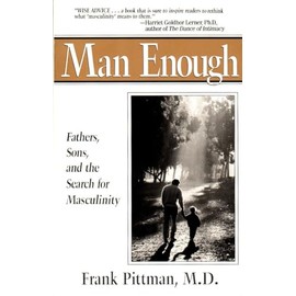 Man Enough: Fathers, Sons, and the Search for Masculinity